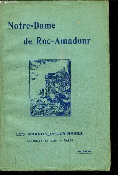 NOTRE DAME DE ROC-AMADOUR / LES GRANDS PELERINAGES DE FRANCE