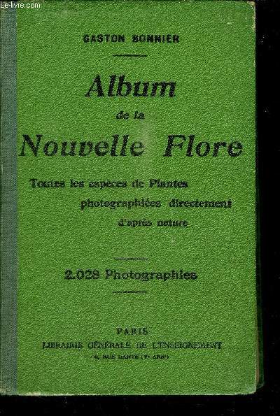 ALBUM DE LA NOUVELLE FLORE - TOUTES LES ESPECES DE PLANTES PHOTOGRAPHIEES DIRECTEMENT D'APRES NATURE