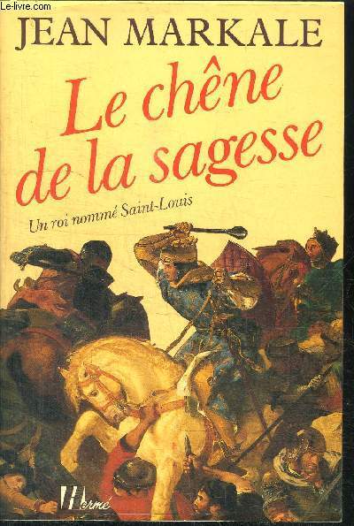 LE CHENE DE LA SAGESSE - UN ROI NOMME SAINT-LOUIS