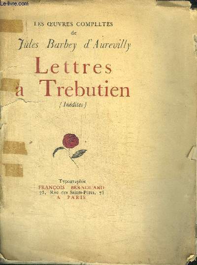 LES OEUVRES COMPLETES - LETTRES A TREBUTIEN (INEDITES)