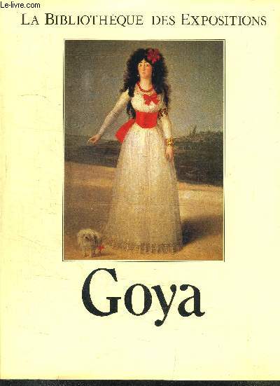 GOYA / COLLECTION BIBLIOTHEQUE DES EXPOSITIONS