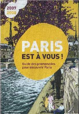 PARIS EST A VOUS ! GUIDE DES PROMENADES POUR DECOUVRIR PARIS
