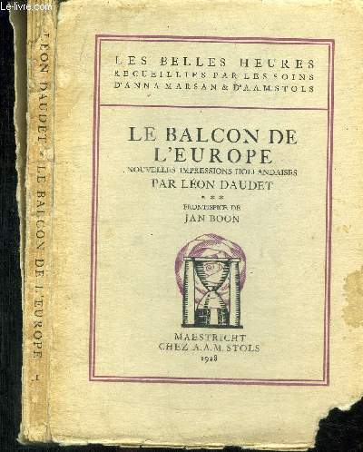 LE BALCON DE L'EUROPE - NOUVELLES IMPRESSIONS HOLLANDAISES / COLLECTION LES BELLES HEURES