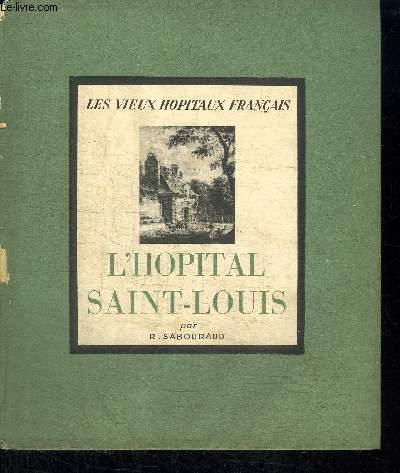L'HOPITAL SAINT-LOUIS / COLLECTION LES VIEUX HOPITAUX DE FRANCE