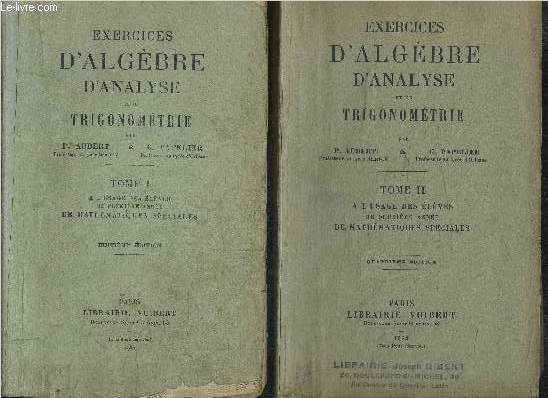 EXERCICES D'ALGEBRE D'ANALYSE ET DE TRIGONOMETRIE - - TOME 1 + 2 EN 2 VOL. / 8e ET 4e EDITION