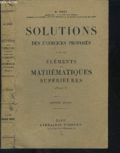 SOLUTIONS DES EXERCICES PROPOSES DANS LES ELEMENTS DE MATHEMATIQUES SUPERIEURES (TOME I) - 7e EDITION