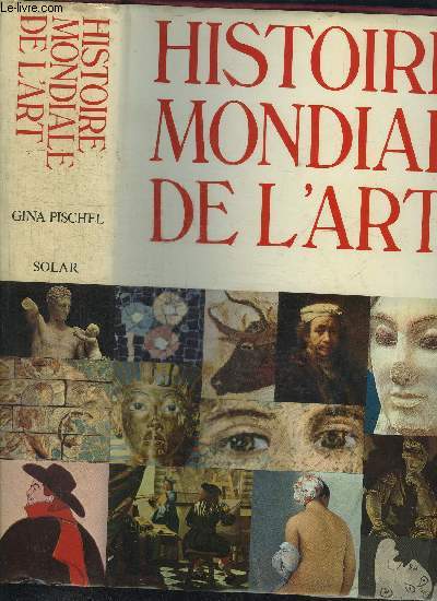 HISTOIRE MONDIALE DE L'ART - PEINTURE SCULPTURE ARCHITECTURE ARTS DECORATIFS