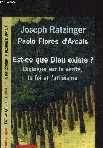 PAOLO FLORES D'ARCAIS - EST-CE QUE DIEU EXISTE ? DIALOGUE SUR LA VERITE, LA FOI ET L'ATHEISME
