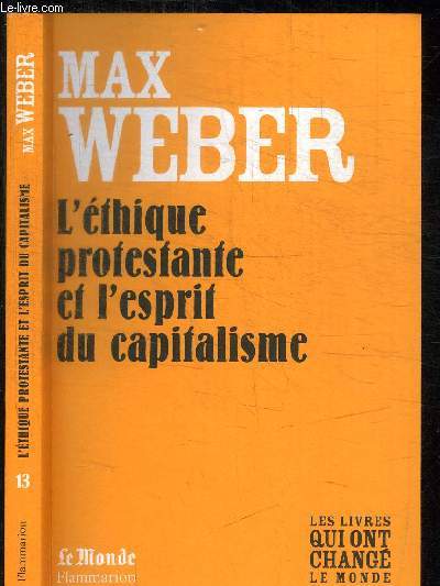 MAX WEBER - L'ETHIQUE PROTESTANTE ET L'ESPRIT DU CAPITALISME / COLLECTION LE MONDE N13