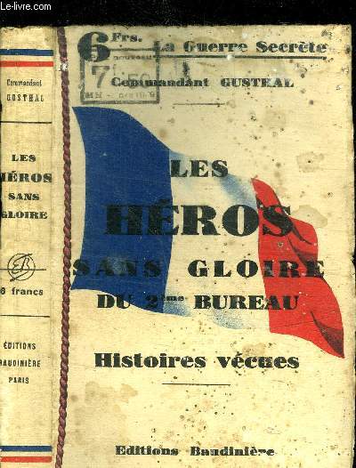 HEROS SANS GLOIRE DU 2e BUREAU- HISTOIRES VECUES / LA GUERRE SECRETE