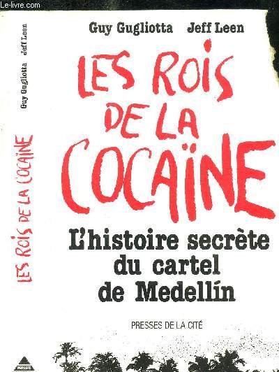 LES ROIS DE LA COCAINE - L'HISTOIRE SECRETE DU CARTEKDE MEDELLIN