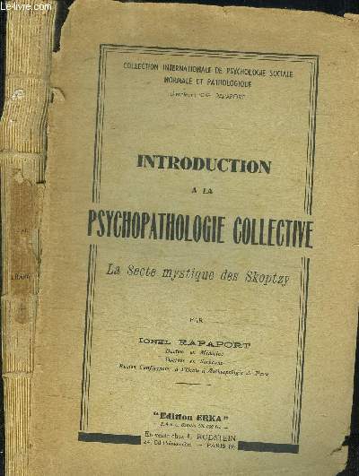 INTRODUCTION A LA PSYCHOPATHOLOGIE COLLECTIVE - LA SECTE MYSTIQUE DES SKOPTZY - COLLECTION INTERNATIONALE DE PSYCHOLOGIE SOCIALE NORMALE ET PATHOLOGIQUE