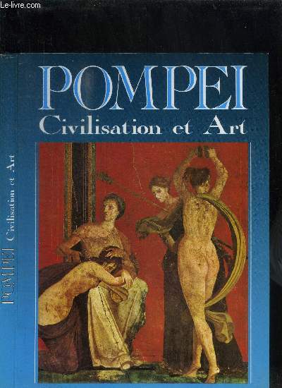 POMPEI - CIVILISATION ET ART - OPLONTIS - HERCULANUM - STABIAES