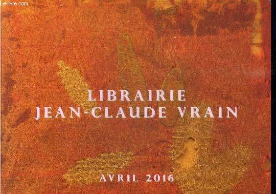 LIBRAIRIE JEAN-CLAUDE VRAIN - CATALOGUE AVRIL 2016