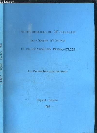 LES PREMONTRES ET LA LITTERATURE - ACTES OFFICIELS DU 24e COLLOQUE DU CENTRE - FRIGOLET - BONLIEU - 1998
