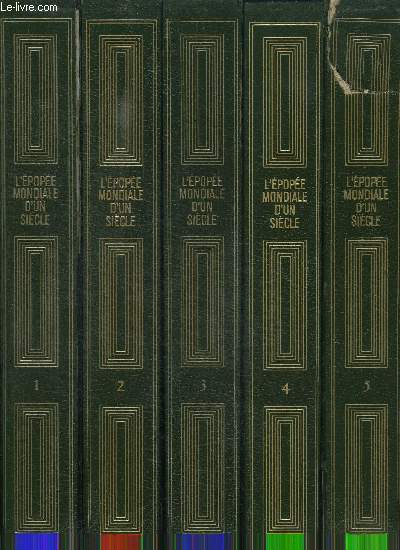 L'EPOPEE MONDIALE D'UN SIECLE DE 1865 A NOS JOURS - 5 TOMES EN 5 VOLUMES - COMPLET