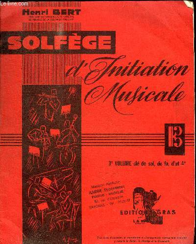 SOLFEGE D'INITIATION MUSICALE - 3e VOLUME CLE DE SOL, DE FA, D'UT 4e