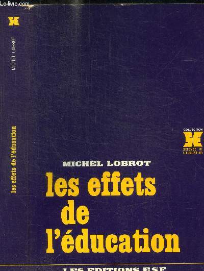 LES EFFETS DE L'EDUCATION / COLLECTION SCIENCE DE L'EDUCATION
