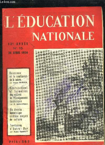 L'EDUCATION NATIONALE N15 - 26 AVRIL 1956 - Sommaire : Rousseau et le sentiment de la nature - L'enseignement en France et dans le monde - Recrutement et formation des matres de l'Enseignement technique - etc...