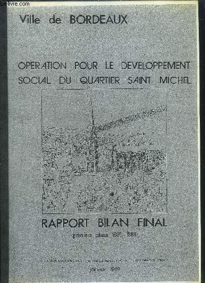 OPERATION POUR LE DEVELOPPEMENT SOCIAL DU QUARTIER SAINT MICHEL - RAPPORT BILAN FINAL - PREMIERE PHASE 1985-1988