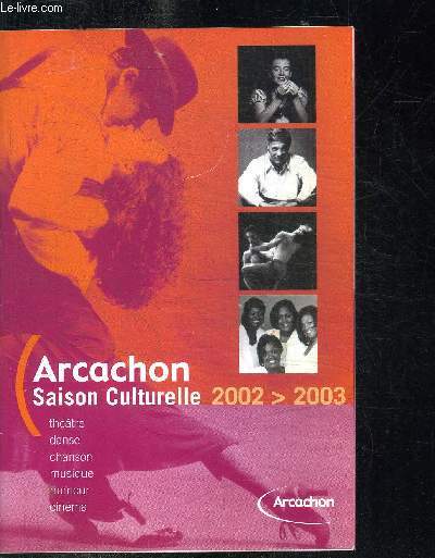ARCACHON - SAISON CULTURELLE 2002-2003 - THEATRE DANSE CHANSON MUSIQUE HUMOUR CINEMA