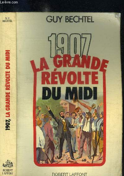 1907 - LA GRANDE REVOLTE DU MIDI