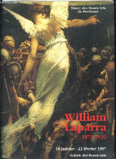 EXPOSITION WILLIAM LAPARRA (1873-1920) - 10 JANVIER - 23 FEVRIER 1997 - MUSEE DES BEAUX ARTS DE BORDEAUX