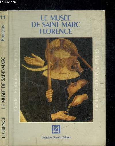 LE MUSEE DE SAINT-MARC FLORENCE - GUIDES PRATIQUES - FRANCAIS N 11
