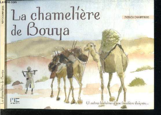 LA CHAMELIERE DE BOUYA - ET AUTRES HISTOIRES D'UNE FRONTIERE ELOIGNEE...