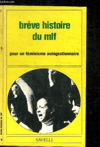 BREVE HISTOIRE DU MLF - POUR UN FEMINISME AUTOGESTIONNAIRE