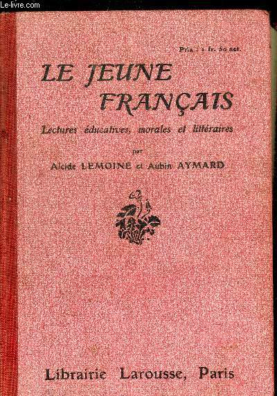 LE JEUNE FRANCAIS - LECTURES EDUCATIVES, MORALES ET LITTERAIRES