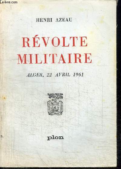 REVOLTE MILITAIRE ALGER, 22 AVRIL 1961