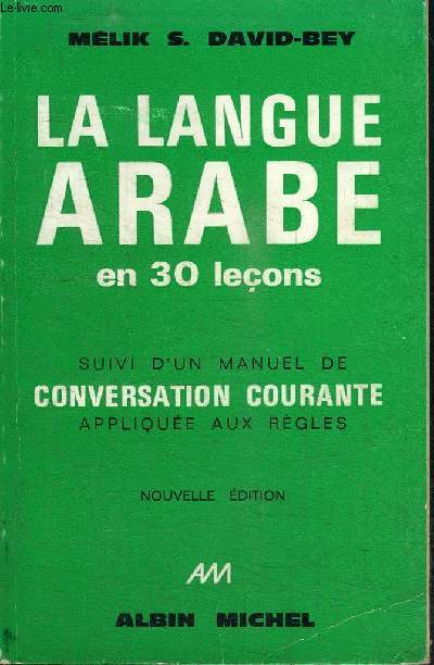 LA LANGUE ARABE EN 30 LECONS SUIVI D'UN MANUEL DE CONVERSATION COURANTE APLLIQUEE AUX REGLES