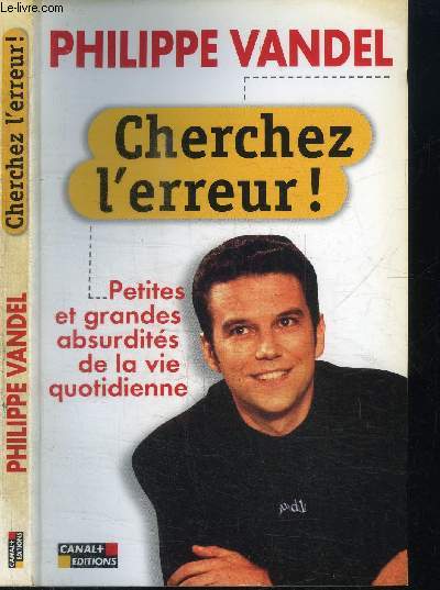 CHERCHEZ L'ERREUR ! - PETITES ET GRANDES ABSURDITES DE LA VIE QUOTIDIENNE