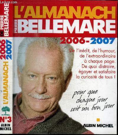 L'ALMANACH DE PIERRE BELLEMARE - POUR QUE CHAQUE JOUR SOIT UN BON JOUR 2006-2007 N3