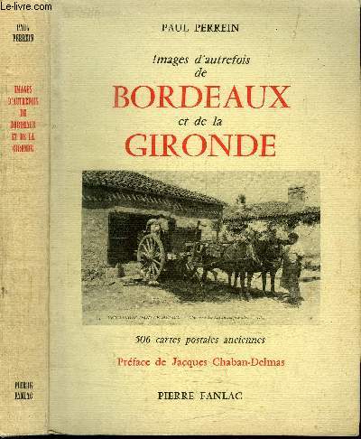 IMAGES D'AUTREFOIS DE BORDEAUX ET DE LA GIRONDE - 506 CARTES POSTALES ANCIENNES