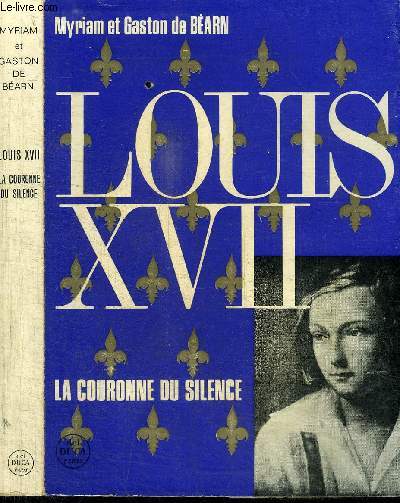 LOUIS XVII ou LA COURONNE DU SILENCE - ETUDE HISTORIQUE