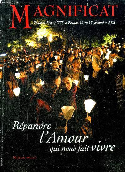 MAGNIFICAT NUMERO SPECIAL - VISITE DE BENOIT XVI EN FRANCE, 12 AU 15 SEPTEMBRE 2008 - REPANDRE L'AMOUR QUI NOUS FAIT VIVRE