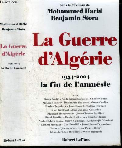 LA GUERRE D'ALGERIE 1954-2004 LA FIN DE L'AMNESIE
