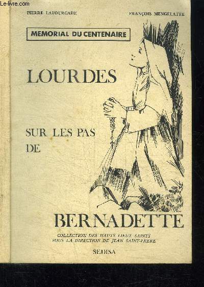 LOURDES - SUR LES PAS DE BERNADETTE - MEMORIAL DU CENTENAIRE
