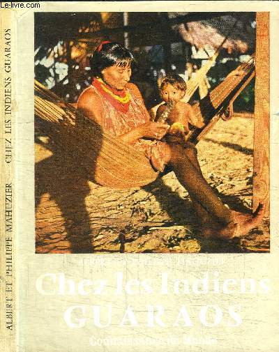 CHEZ LES INDIENS GUARAOS - DU DELA DE L'ORENOQUE