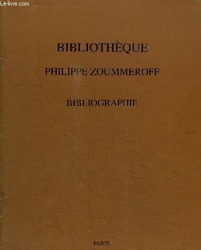 CATALOGUE DE VENTE AUX ENCHERES : BIBLIOTHEQUE PHILIPPE ZOUMMEROFF BIBLIOGRAPHIE - PARIS HOTEL DROUOT 22 OCTOBRE 1999