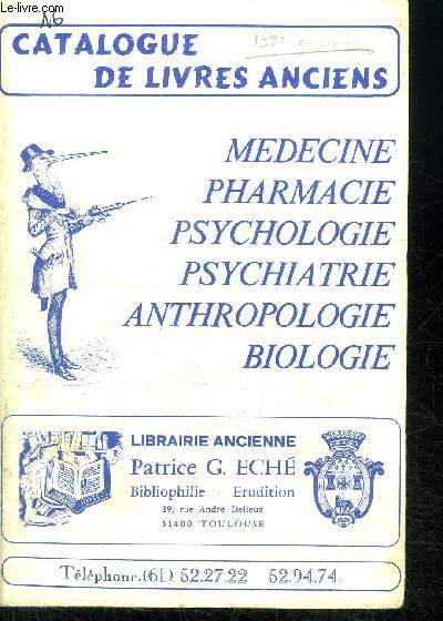 CATLOGUE DE LIVRES ANCIENS - MEDECINE PHARMACIE PSYCHOLOGUE PSYCHIATRIE ANTHROPOLOGIE BIOLOGIE - LIBRAIRIE ANCIENNE PATRICE G. ECHE - numro 16