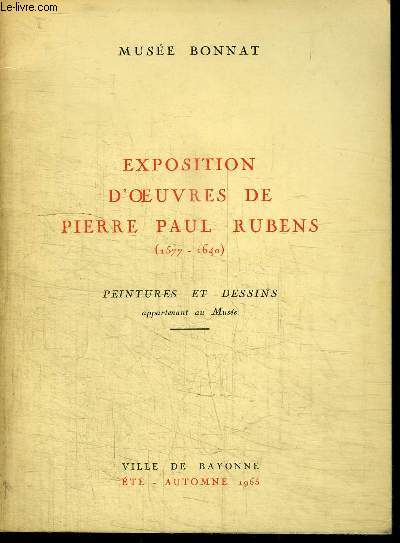 EXPOSITION D'OEUVRES DE PIERRE PAUL RUBENS (1577-1640) - PEINTURES ET DESSINS APPARTENANT AU MUSEE - VILLE DE BAYONNE - ETE-AUTOMNE 1965