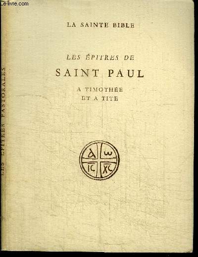LA SAINTE BIBLE - LES EPITRES DE SAINT PAUL A TIMOTHEE ET A TITE