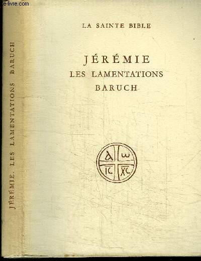 LA SAINTE BIBLE - JEREMIE LES LAMENTATIONS LE LIVRE DE BARUCH