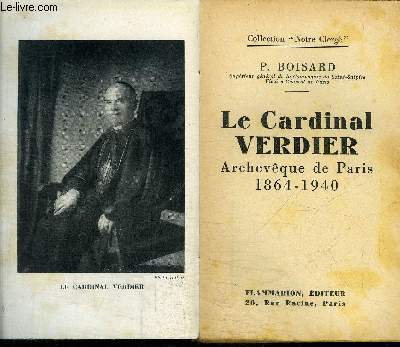 LE CARDINAL VERDIER - ARCHEVEQUE DE PARIS 1864-1940