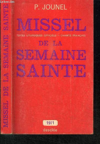 MISSEL DE LA SEMAINE SAINTE - TEXTES LITURGIQUES OFFICIELS - CHANTS FRANCAIS