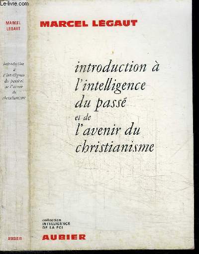 INTRODUCTION A L'INTELLIGENCE DU PASSE ET DE L'AVENIR DU CHRISTIANISME : 