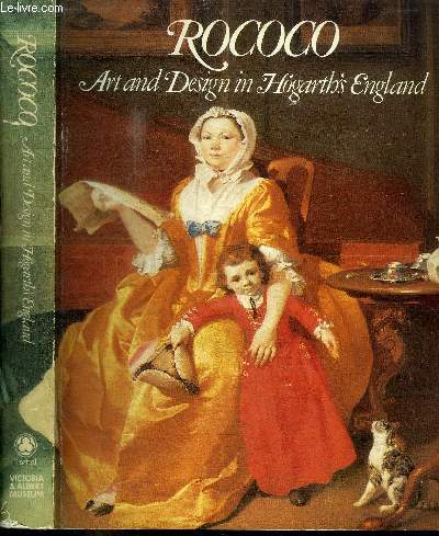 CATALOGUE D'EXPOSITION : ROCOCO ART AND DESIGN IN HOGARTH'S ENGLAND - 16 MAY - 30 SEPTEMBER 1984 - THE VICTORIA AND ALBERT MUSEUM